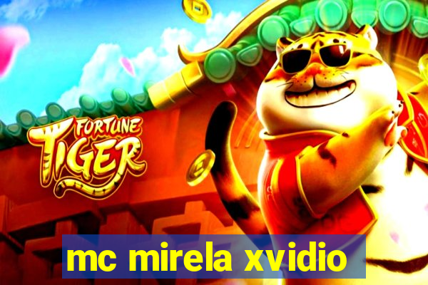 mc mirela xvidio